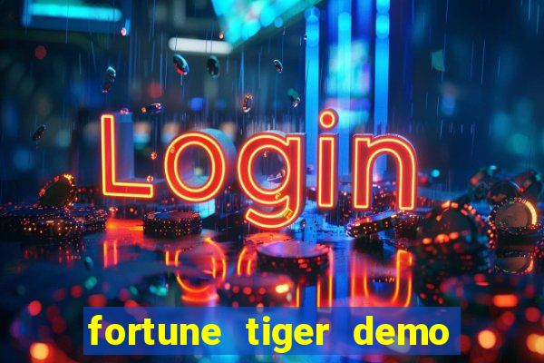 fortune tiger demo aposta de 500